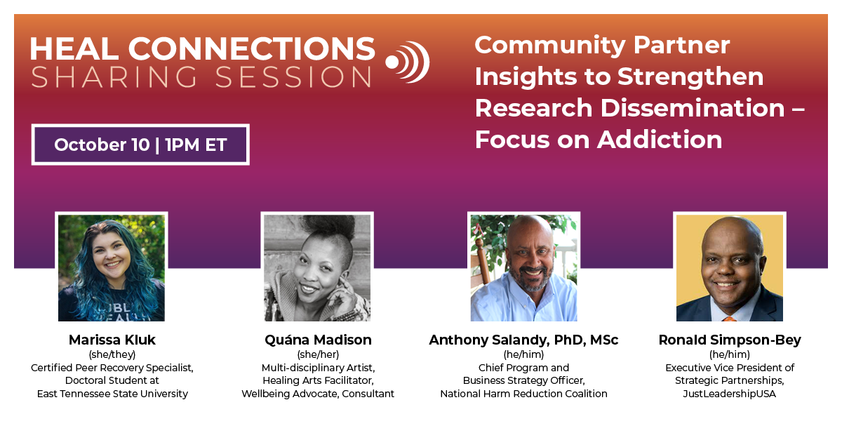 HEAL Connections Sharing Session: Community Partner Insights to Strengthen Research Dissemination—Focus on Addiction